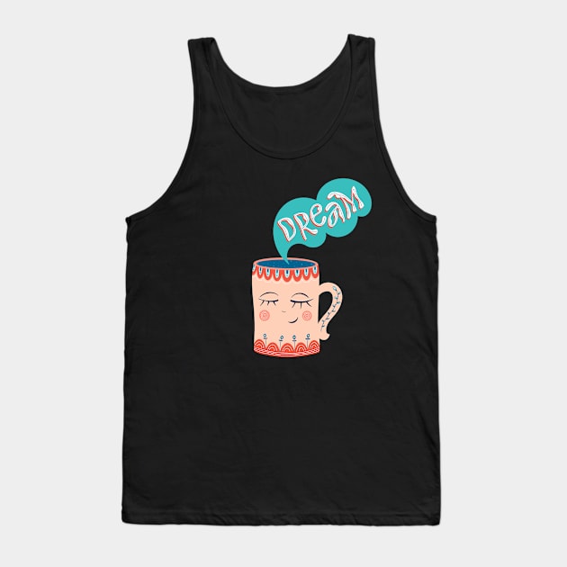 Dream coffee cup Tank Top by VasilevskayaKate